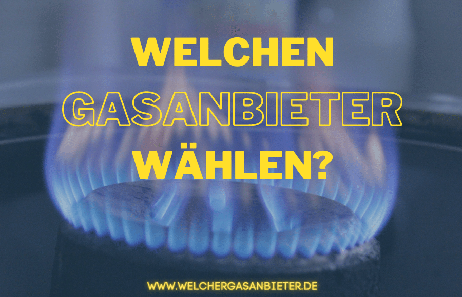 Welchen Gasanbieter wählen?